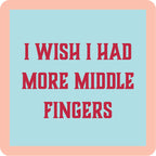 Text that reads I wish I had more middle fingers.