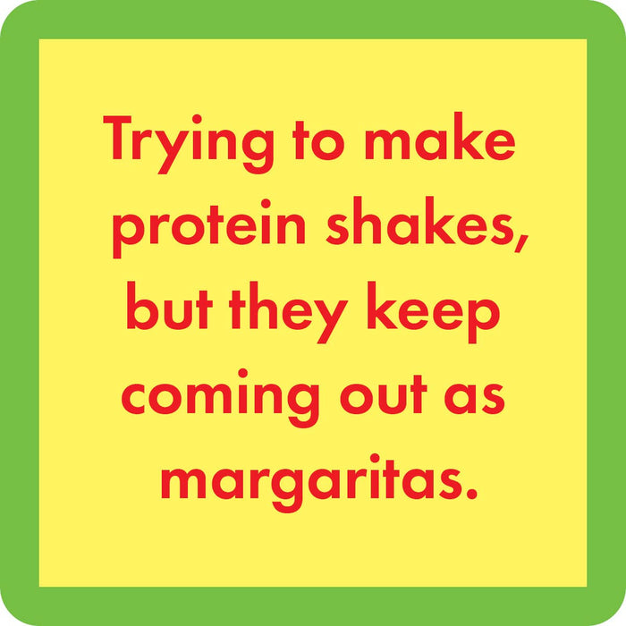 protein shakes turn into margaritas.