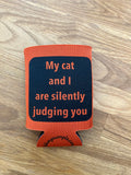My Cat and I are Silently Judging You Koozie